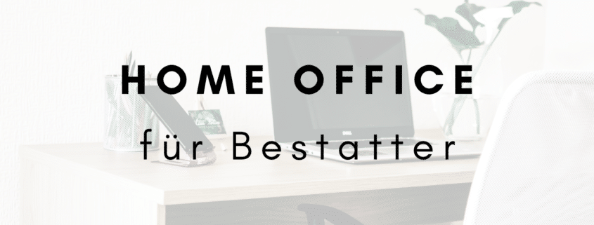 Home Office für den Bestatter